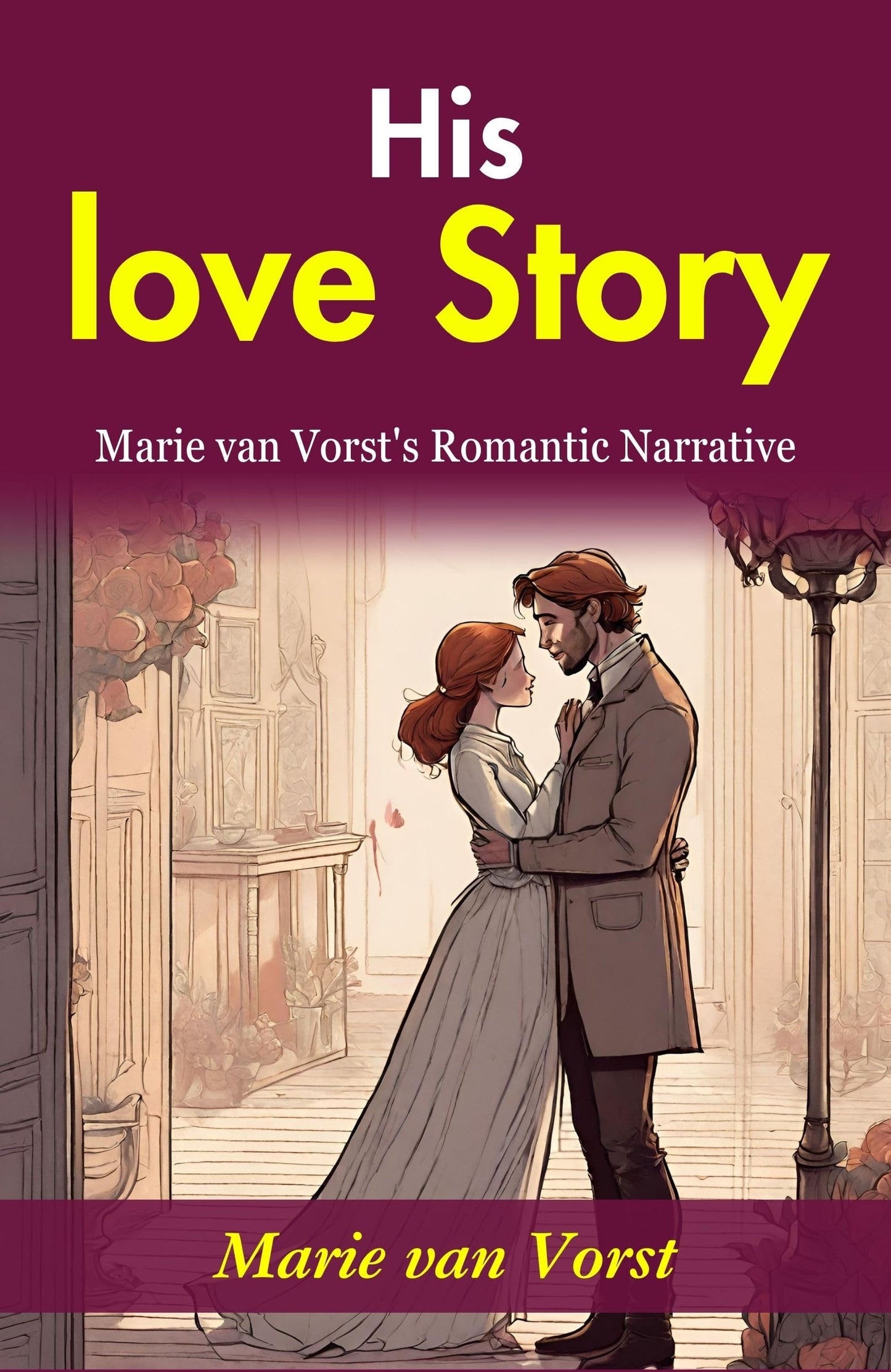 His Love Story: Marie van Vorst's Romantic Narrative - Distacart