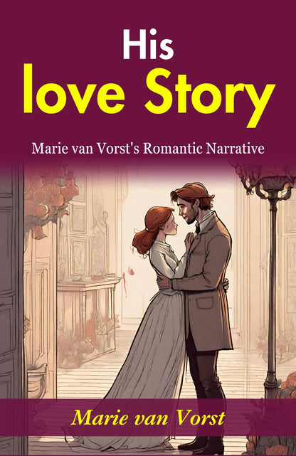 His Love Story: Marie van Vorst's Romantic Narrative - Distacart
