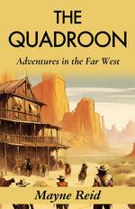 Thumbnail for The Quadroon: Adventures in the Far West: Mayne Reid's Frontier Saga - Distacart