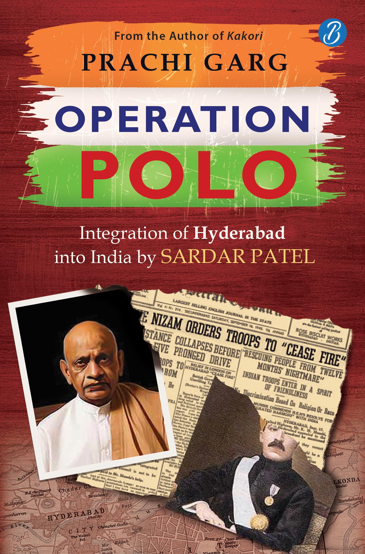 Operation Polo: Integration of Hyderabad into India by Sardar Patel | How Hyderabad was freed from the oppressive rule of the Nizam and Razakars - Prachi Garg - Dista