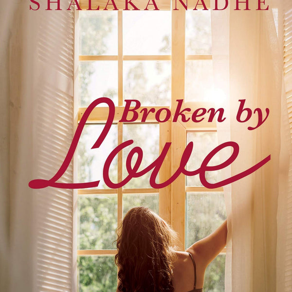 Broken By Love - Shalaka Nadhe - Dista