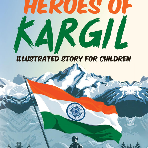 Heroes of Kargil: Illustrated Story for Children | Tales of Valour and Bravery from the Indian Army - Rishi Raj - Dista