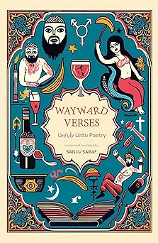 Wayward Verses Unruly Urdu Poetry - Sanjiv Saraf - Dista