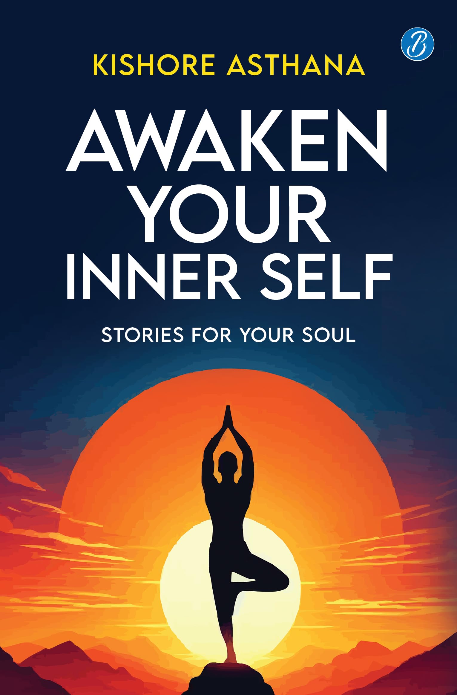 Awaken Your Inner Self: Stories For Your Soul | A Journey of Self-Discovery and Spiritual Awakening - Kishore Asthana - Dista