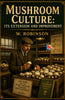 Mushroom Culture: Its Extension and Improvement - W. Robinson - Dista