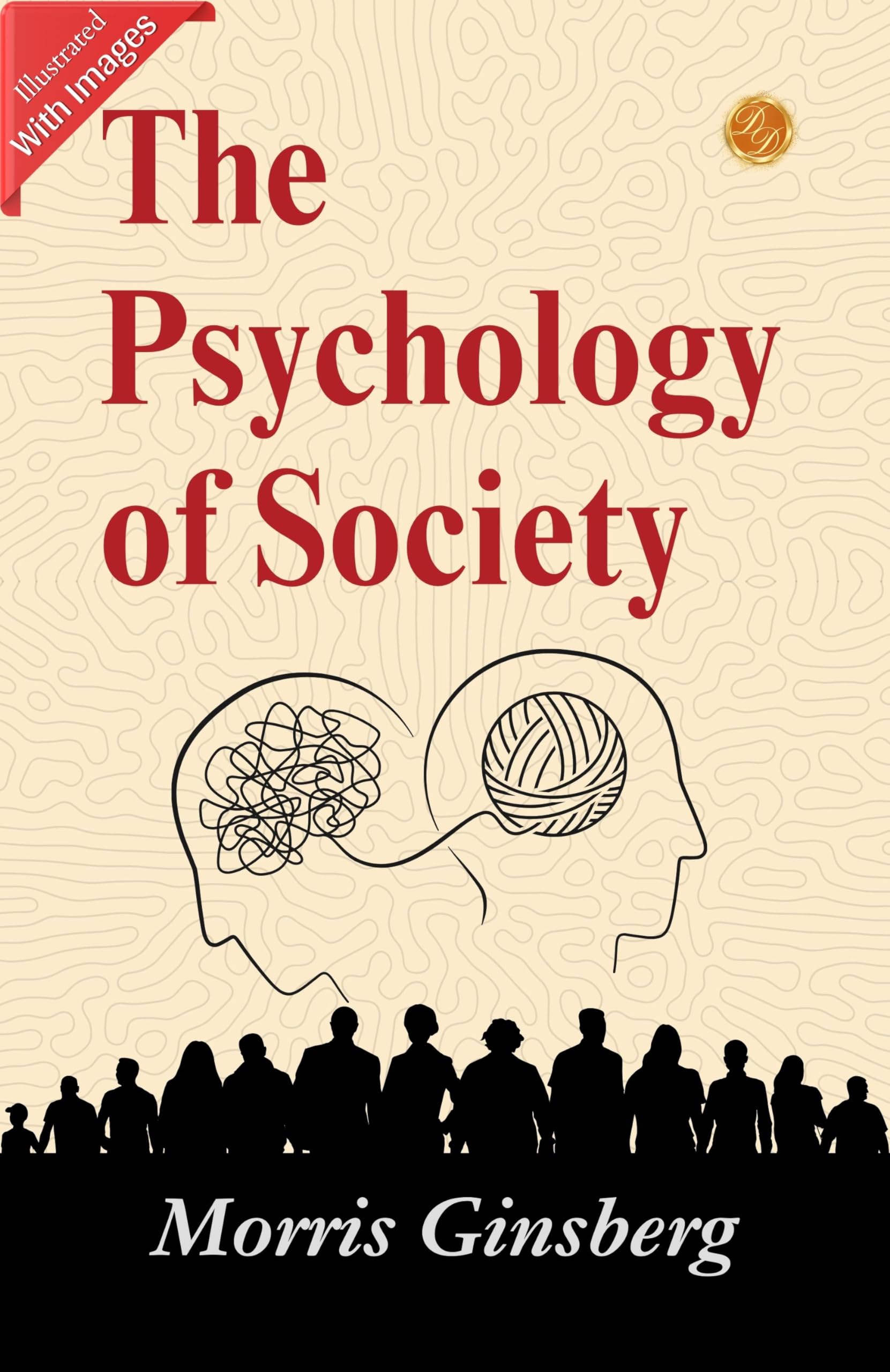 The Psychology of Society (Illustrated): Morris Ginsberg, D. Lit, on the Illustrated Dynamics of Society's Psychology - Distacart