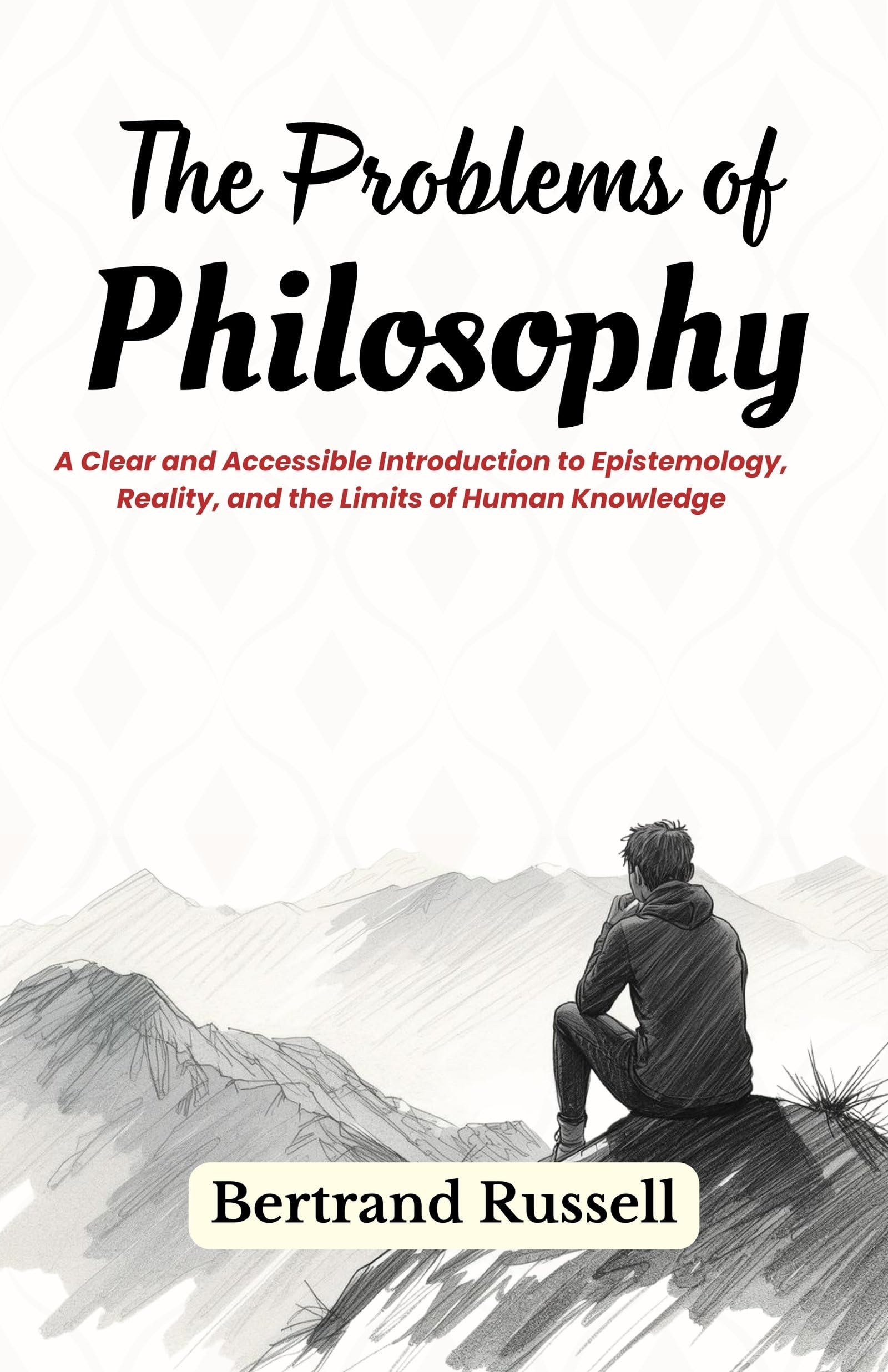 The Problems of Philosophy: A Clear and Accessible Introduction to Epistemology, Reality, and the Limits of Human Knowledge - Distacart