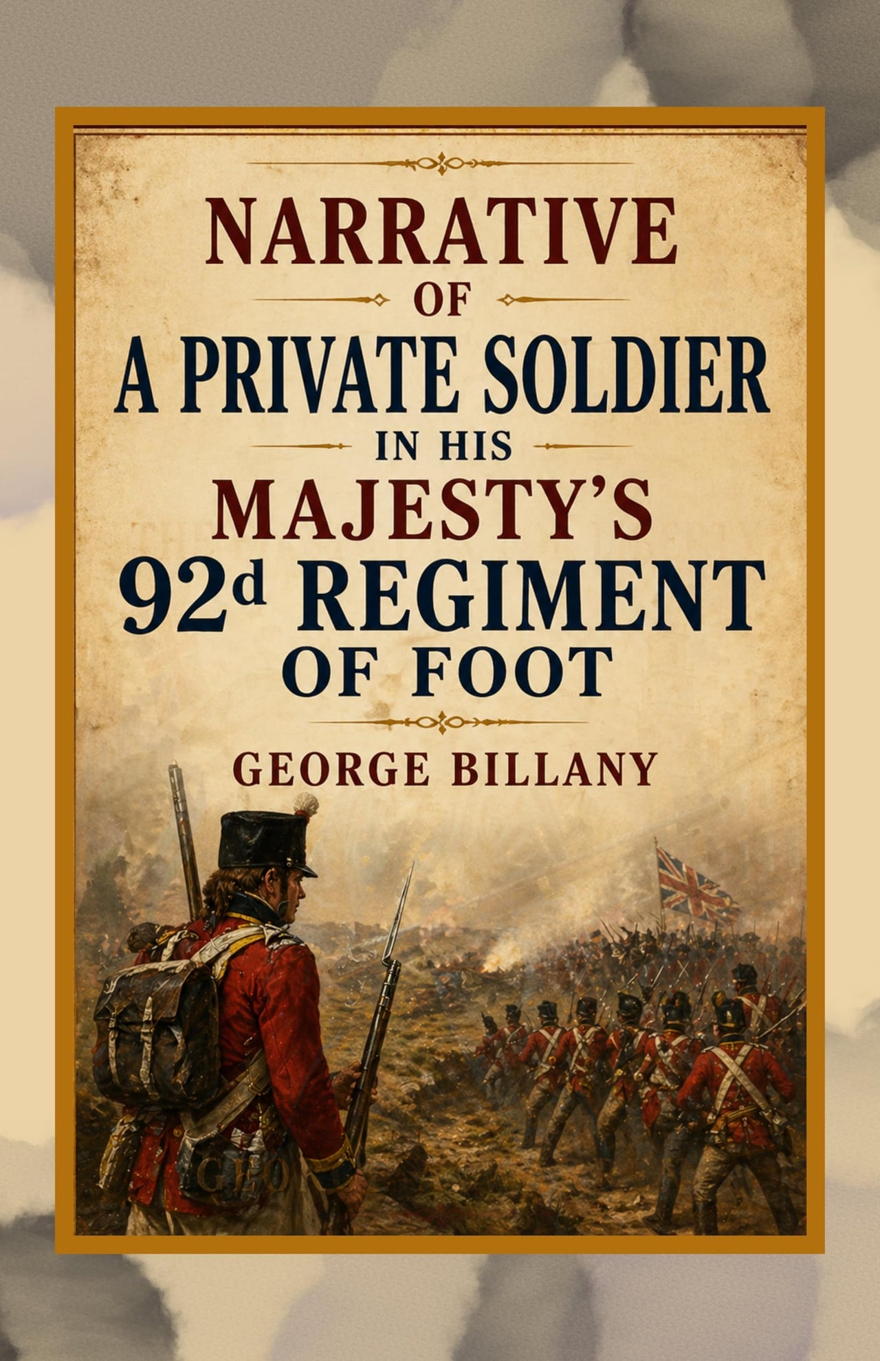 Narrative of A Private Soldier in his Majesty’s 92d Regiment of Foot - George Billany - Dista