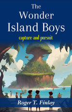 Thumbnail for The Wonder Island Boys: Capture and Pursuit: Roger T. Finlay's Adventure on a Mysterious Island - Distacart