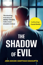 Thumbnail for The Shadow of Evil: The Shocking True Story of Akku Yadav, India’s Most Dreaded Criminal | A True Crime Story of the Gabbar Singh of Nagpur - Jigs Ashar and Sarthak Dasgupta - Dista