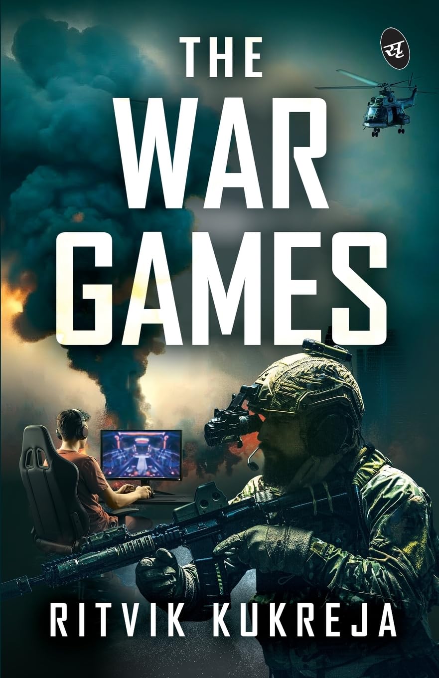 The War Games | A Gamer’s Fight for Love in a War Zone | A Romantic Thriller - Ritvik Kukreja - Dista