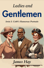 Thumbnail for Ladies and Gentlemen: Irvin S. Cobb's Humorous Portraits - Distacart