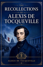 Thumbnail for The Recollections of Alexis be Tocqueville - Alexis De Tocqueville - Dista