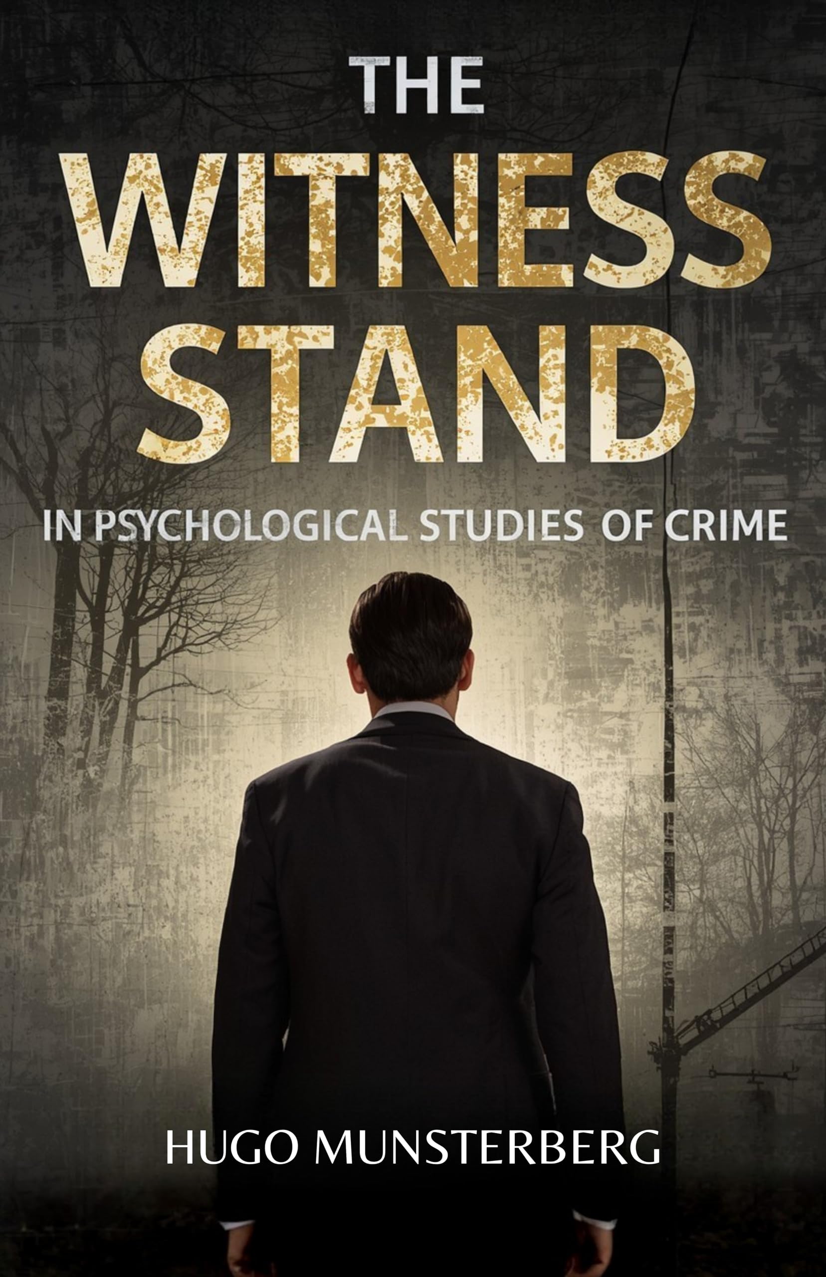 The Witness Stand in Psychological Studies of Crime (Illustrated, Refined and Edited) - Distacart