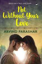 Thumbnail for Not Without Your Love - Arvind Parashar - Dista