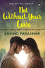 Not Without Your Love - Arvind Parashar - Dista