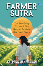 Thumbnail for Farmer Sutra: The true story of how a city dweller realized her farm dream ǀ Guide to a healthy way of life - Kalpana Manivannan - Dista