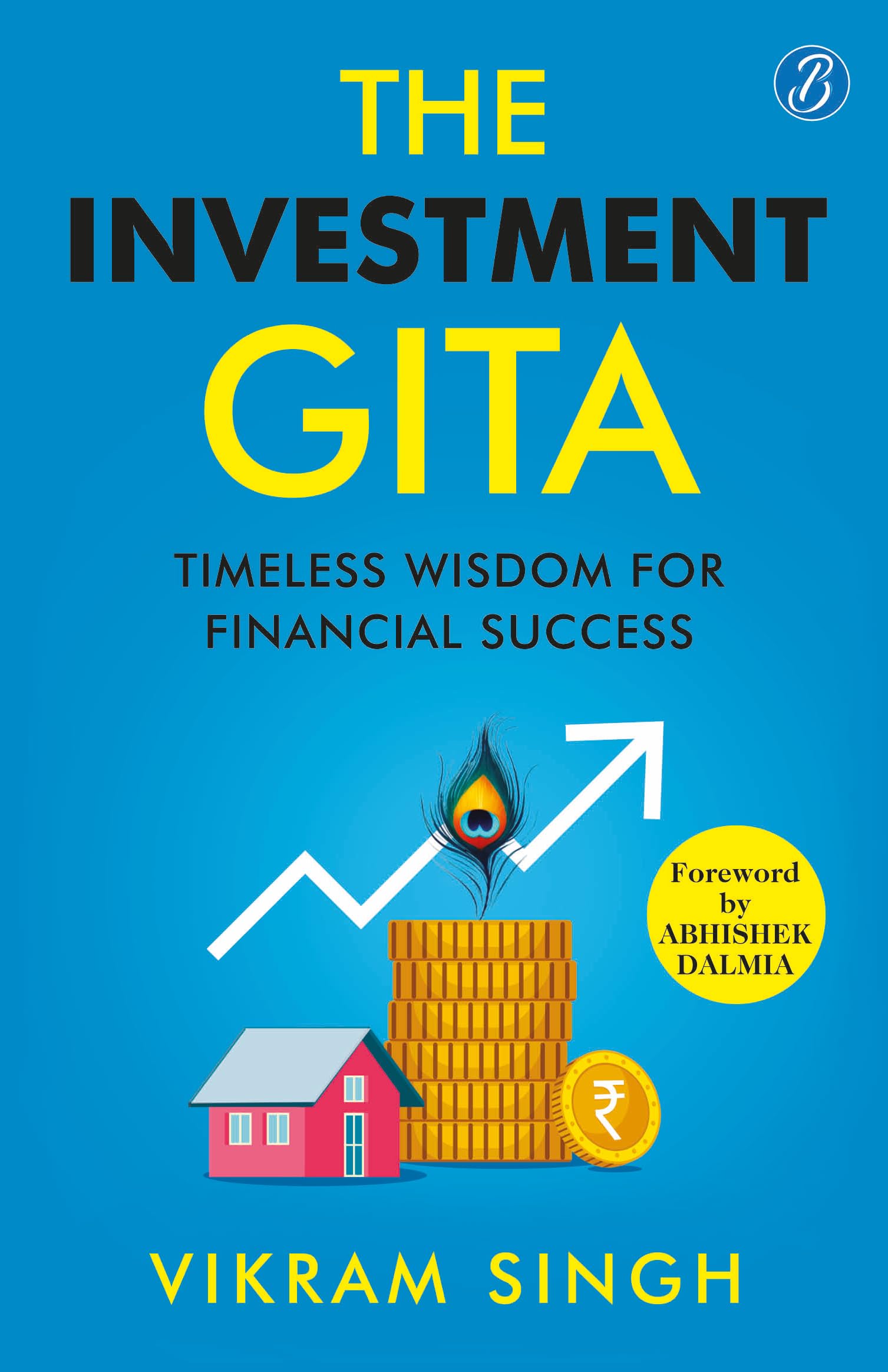 The Investment Gita: Timeless Wisdom for Financial Success | Teachings from Bhagavad Gita about Modern-day Investment | An Introductory Guide to Investment - Vikram Singh - Dista