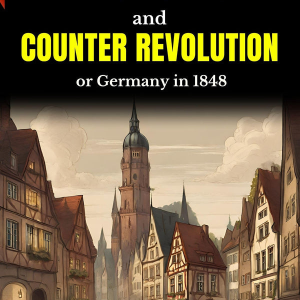Revolution and Counter-Revolution: Eleanor Marx Aveling's Insight into Germany in 1848 - Distacart
