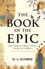Thumbnail for The Book of the Epic: The World's Great Epics Told in Story: A Journey Through the Legendary Tales and Timeless Myths of Global Literature - Distacart