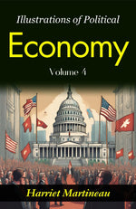 Thumbnail for Illustrations of Political Economy: Harriet Martineau's Insights into Economic Philosophy (Vol. IV) - Distacart