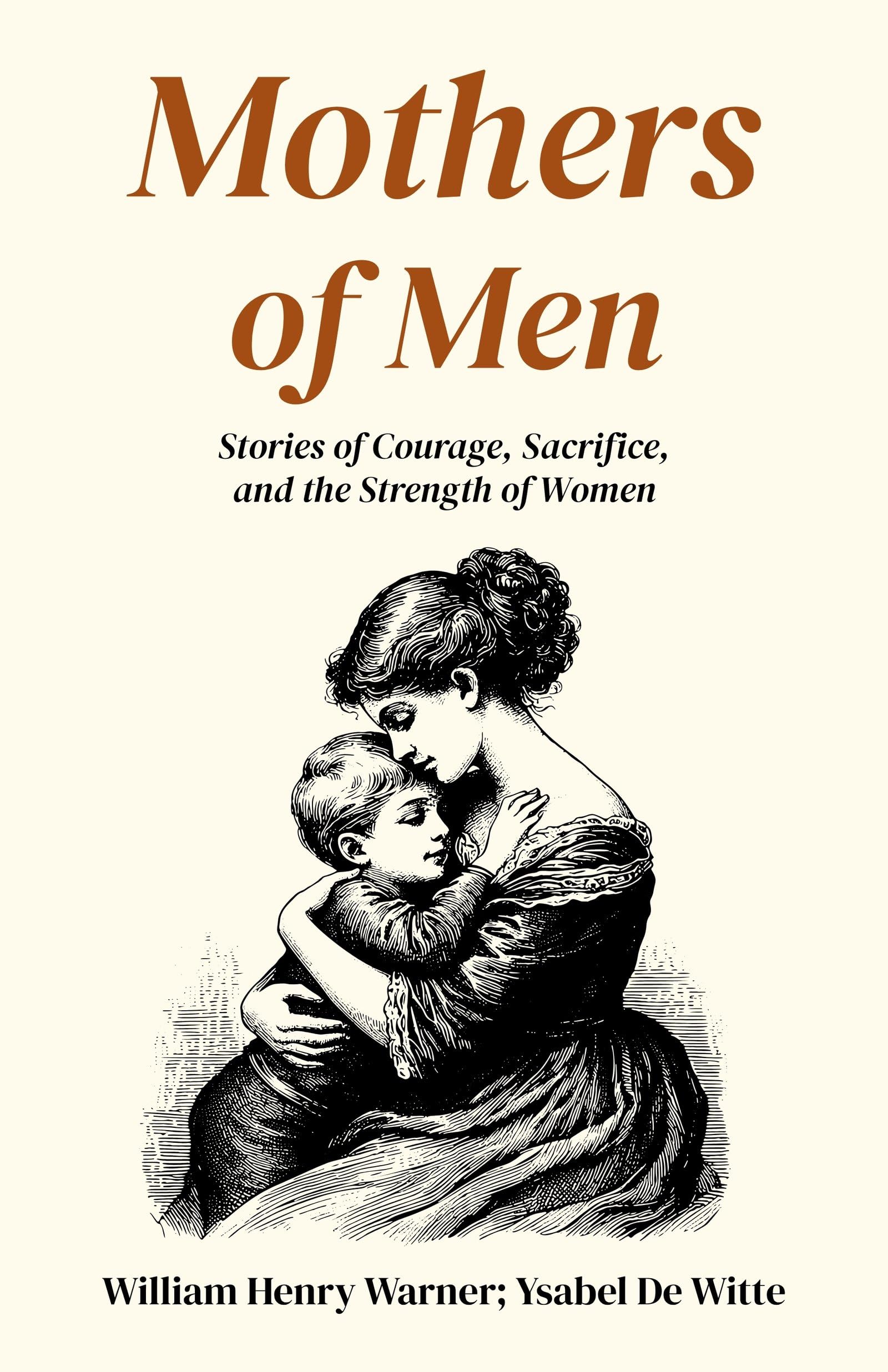 Mothers of Men : Stories of Courage, Sacrifice, and the Strength of Women - Distacart