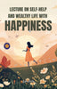 Lecture on Self-Help and Wealthy Life wih Happiness (Illustrated, Refined & Edited) - Distacart