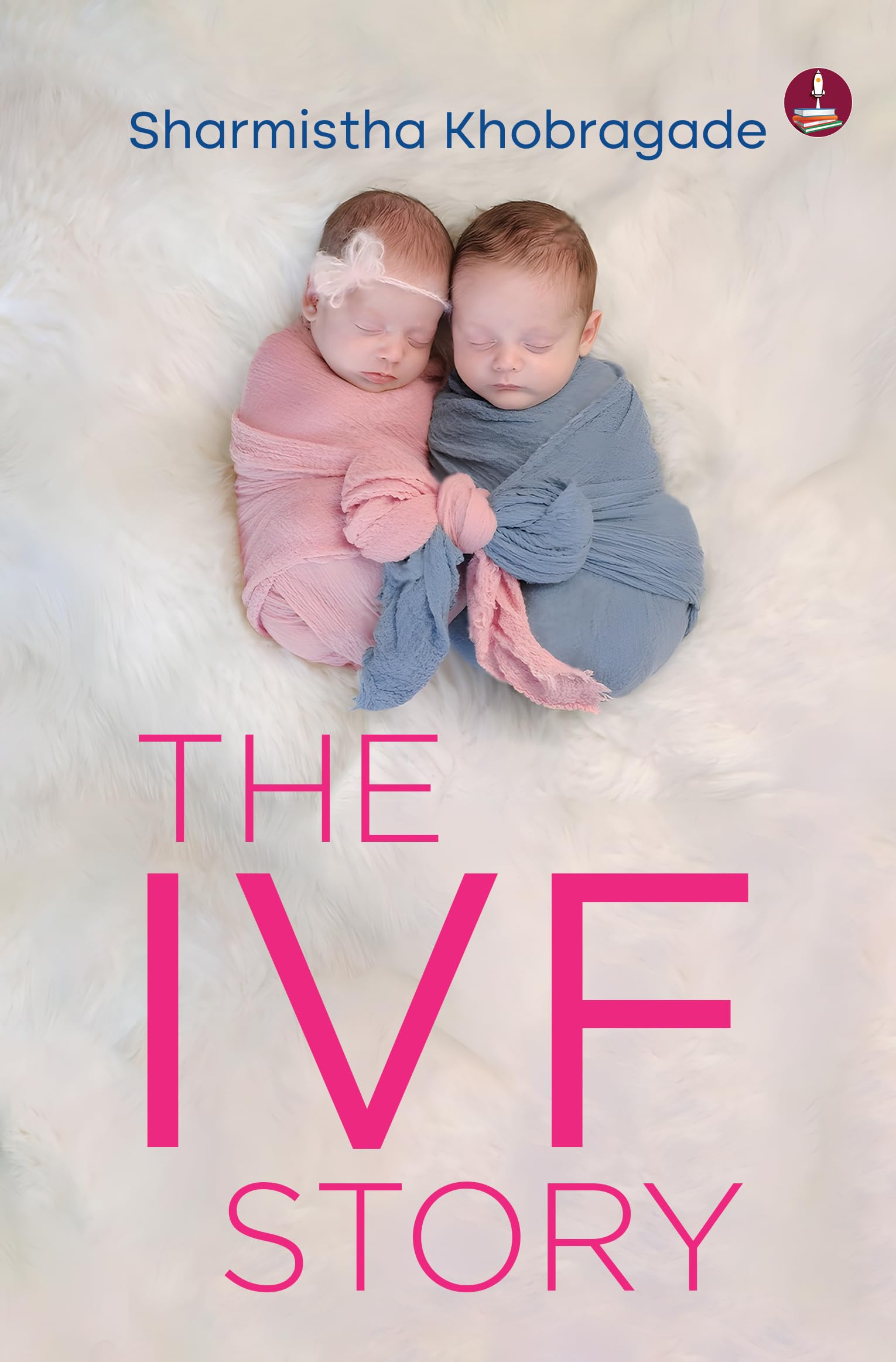 The IVF Story | Motherhood Struggles and Finding Hope - Sharmistha Khobragade - Dista