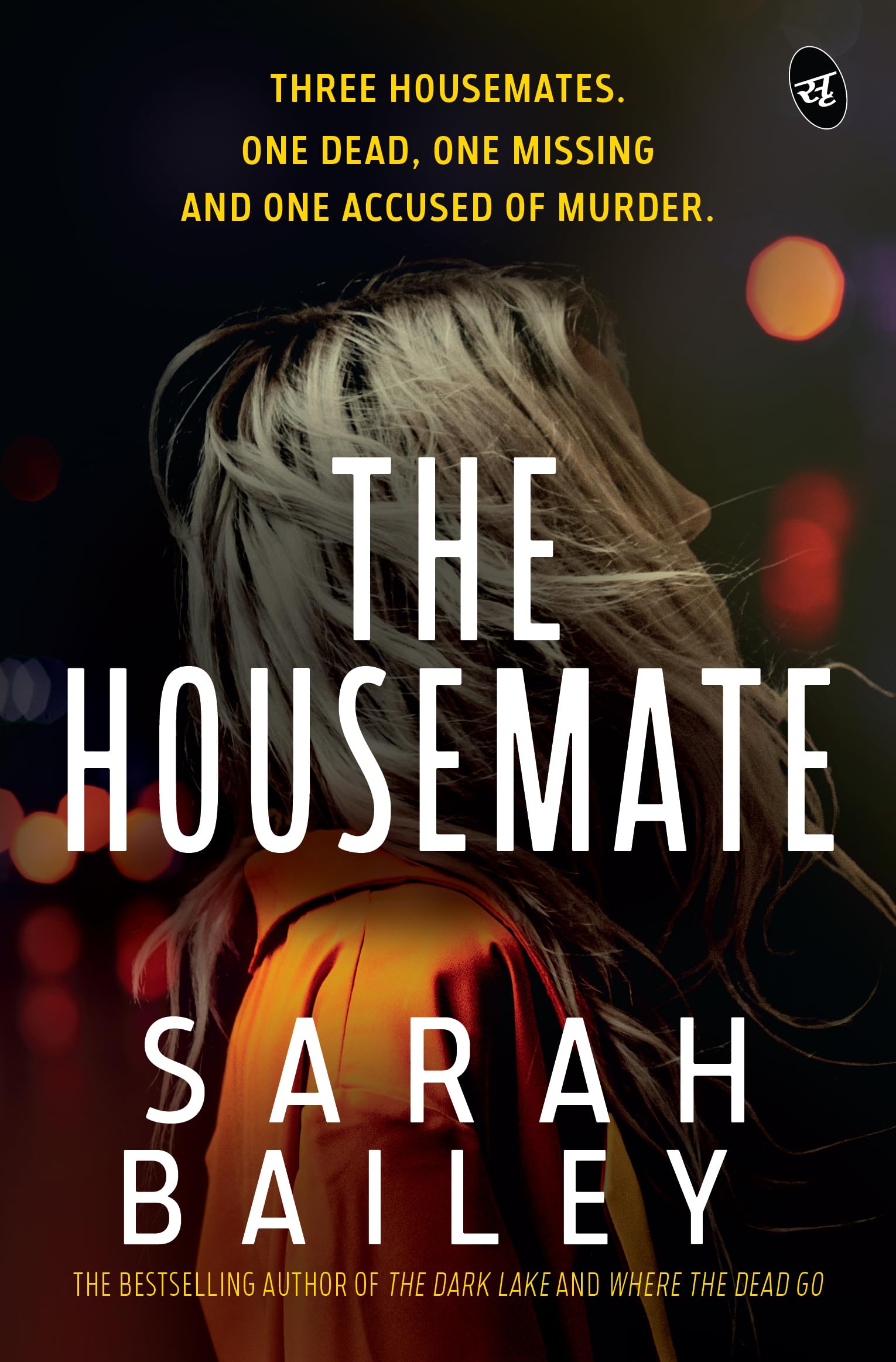 The Housemate: Three Housemates: One dead, one missing, and one accused of murder ǀ A thrilling murder mystery which will keep you guessing till the end - Sarah Bailey - Dista