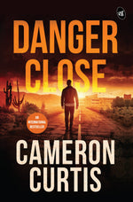 Thumbnail for Danger Close | An explosive thriller about Cartels, Terrorism and Human Trafficking - Cameron Curtis - Dista