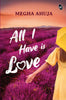 All I Have is Love - Megha Ahuja - Dista