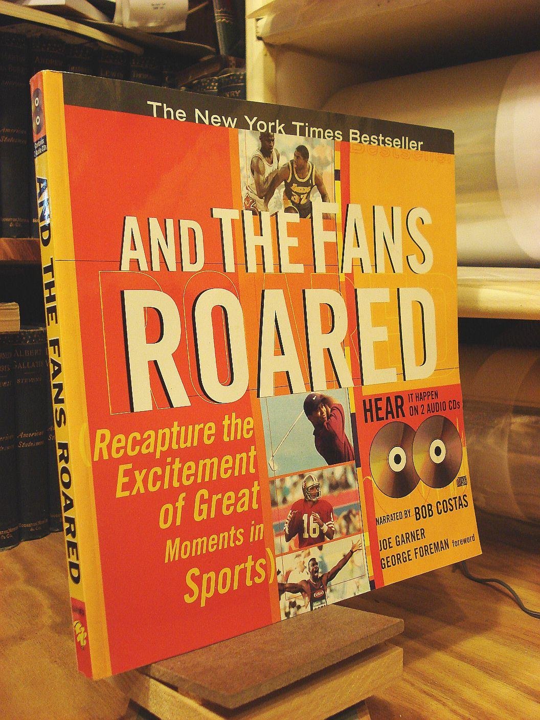 Khel Sahitya Kendra And The Fans Roared: Recapture The Excitement Of Great Moments In Sports by Joe Garner , - Dista