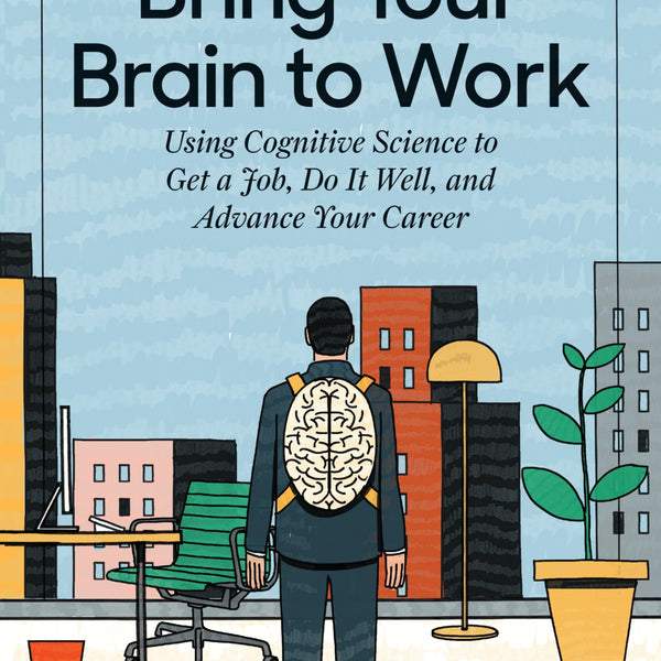 Bring Your Brain to Work