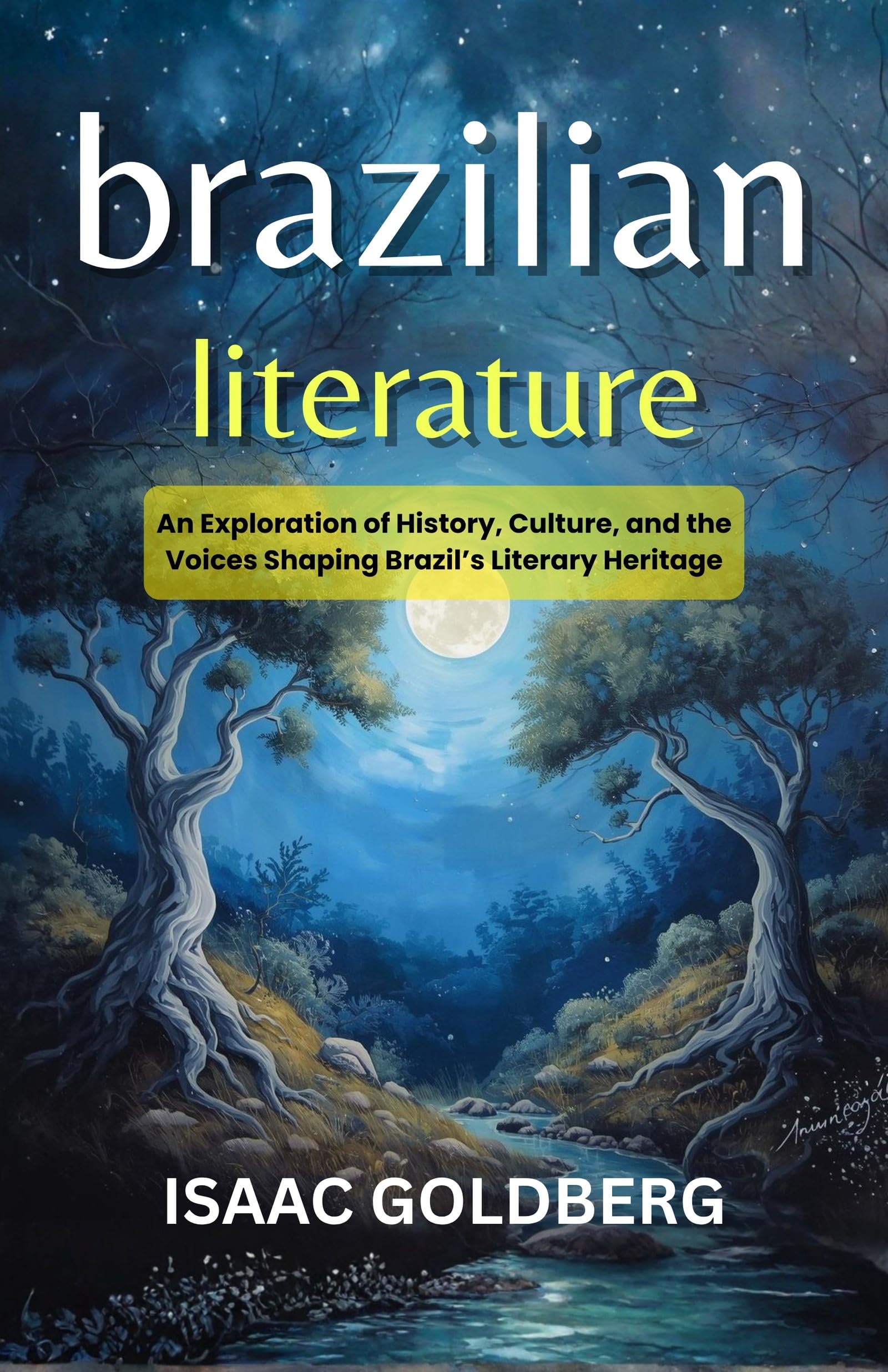 Brazilian Literature : An Exploration of History, Culture, and the Voices Shaping Brazil’s Literary Heritage (Brazilian Literature Studies) - Distacart
