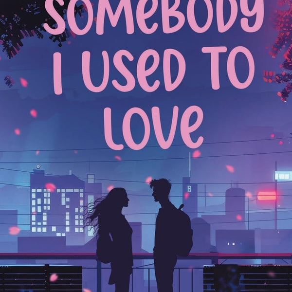 Somebody I Used to Love | A coming of age love story - Navneet Nishant - Dista
