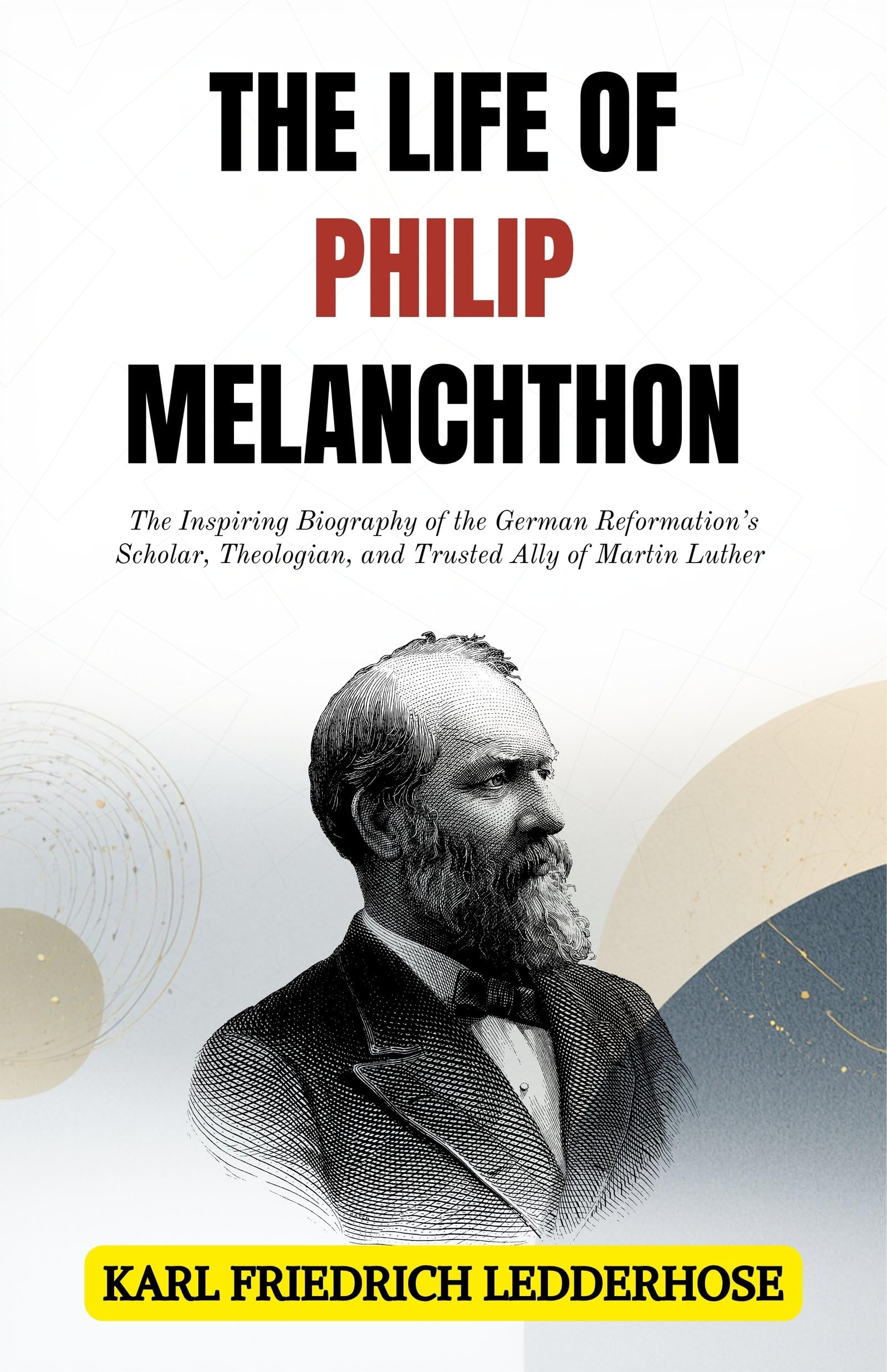 The Life of Philip Melanchthon : The Inspiring Biography of the German Reformation’s Scholar, Theologian, and Trusted Ally of Martin Luther (Reformation Biography Series) - Distacart