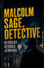 Malcolm Sage, Detective (Malcolm Sage Investigations) - Herbert George Jenkins - Dista