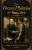 The Personal Relation in Industry - Jr. John D. Rockefeller - Dista