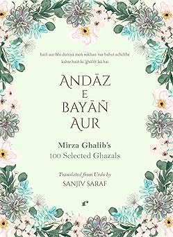 Andaz e Bayan Aur Mirza Ghalib's 100 Selected Ghazals - Sanjiv Saraf - Dista