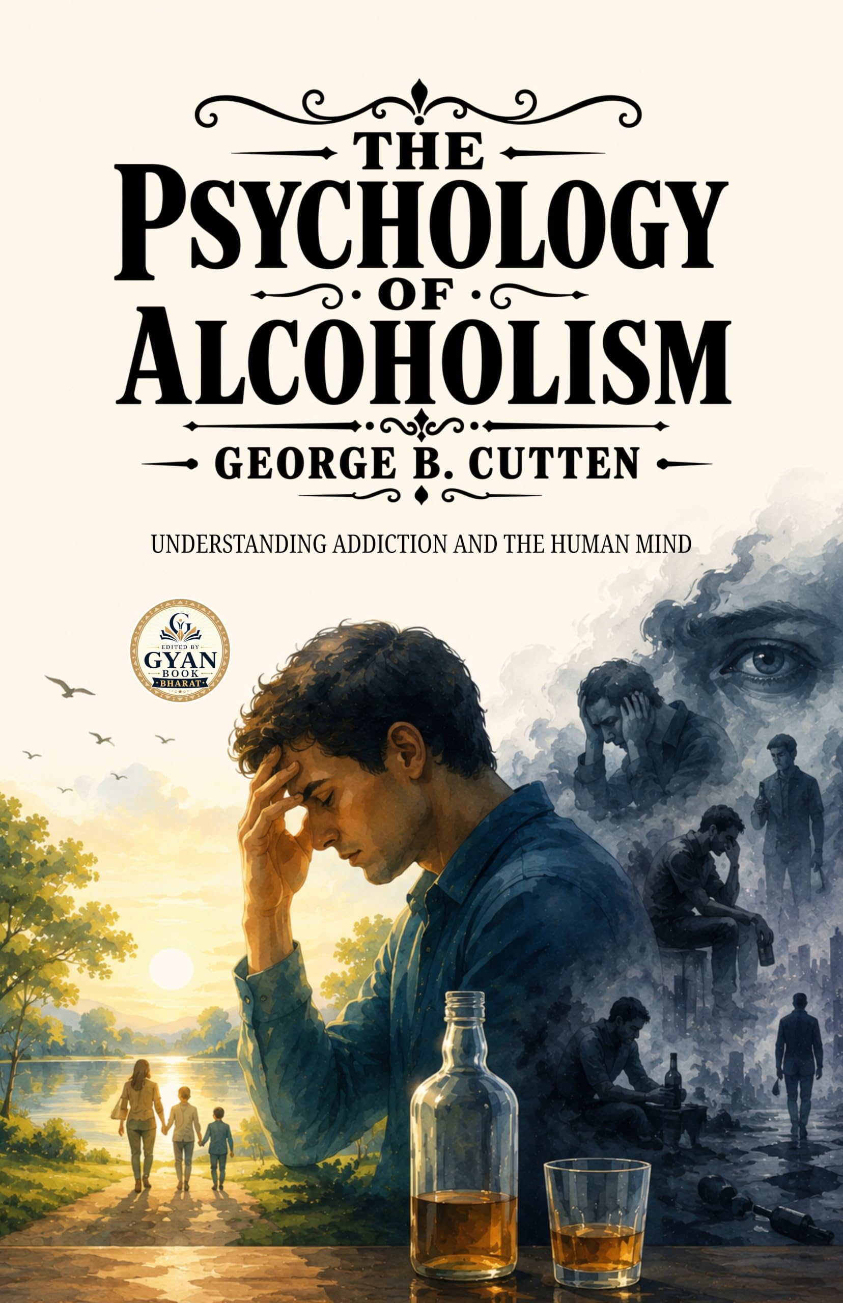 The Psychology of Alcoholism : Understanding Addiction and the Human Mind (Edited by Gyan Book Bharat with Readers Note) - George B Cutten - Dista