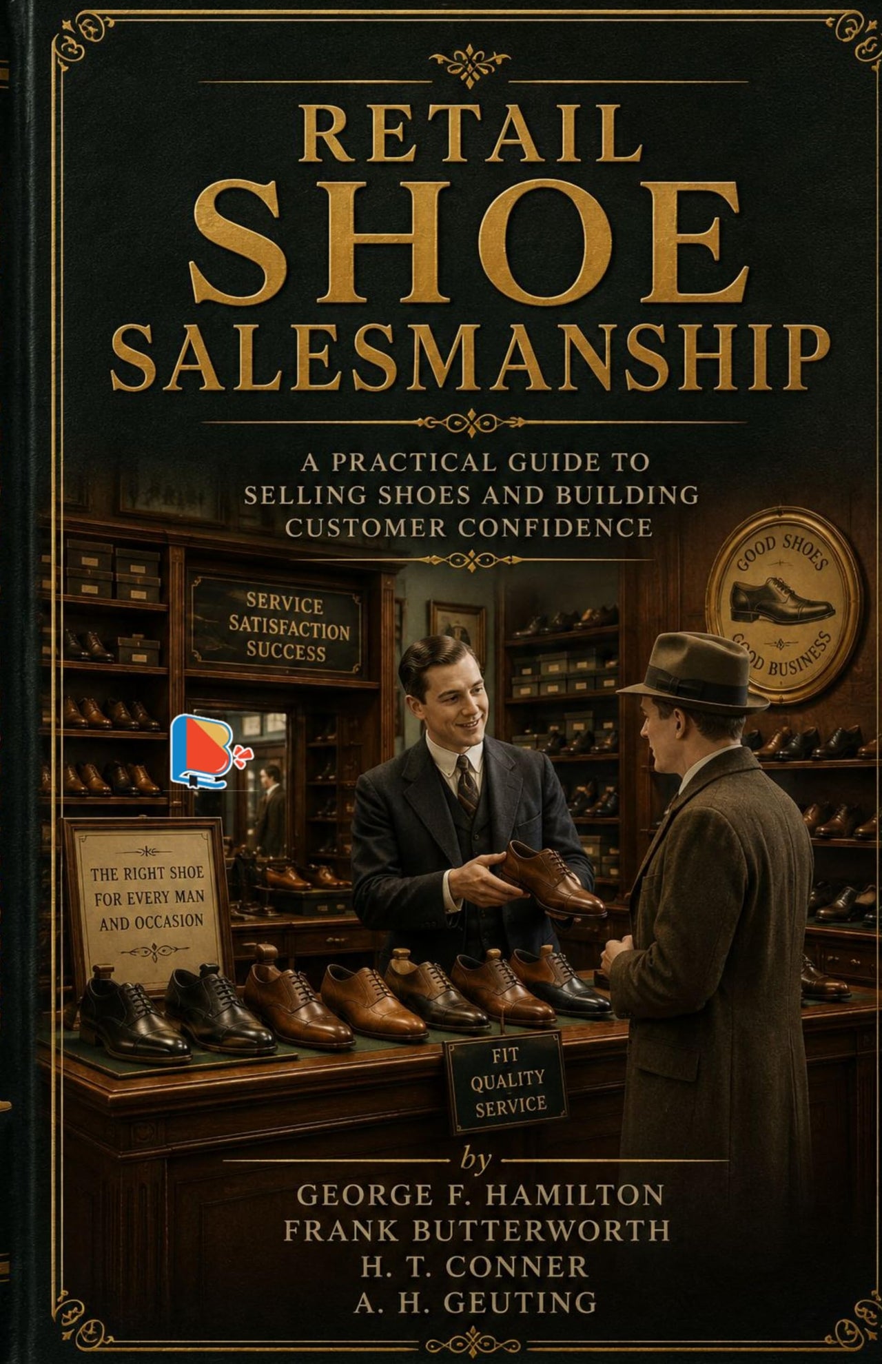 Retail Shoe Salesmanship - George F. Hamilton, Frank Butterworth, H. T. Conner, and A. H. Geuting - Dista