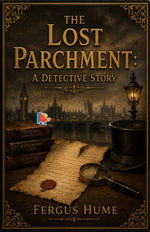 Thumbnail for The Lost Parchment: A Detective Story - Fergus Hume - Dista