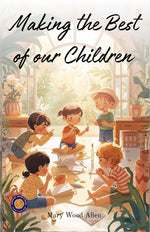 Thumbnail for Making the Best of Our Children (Illustrated, Refined & Edited) - Distacart