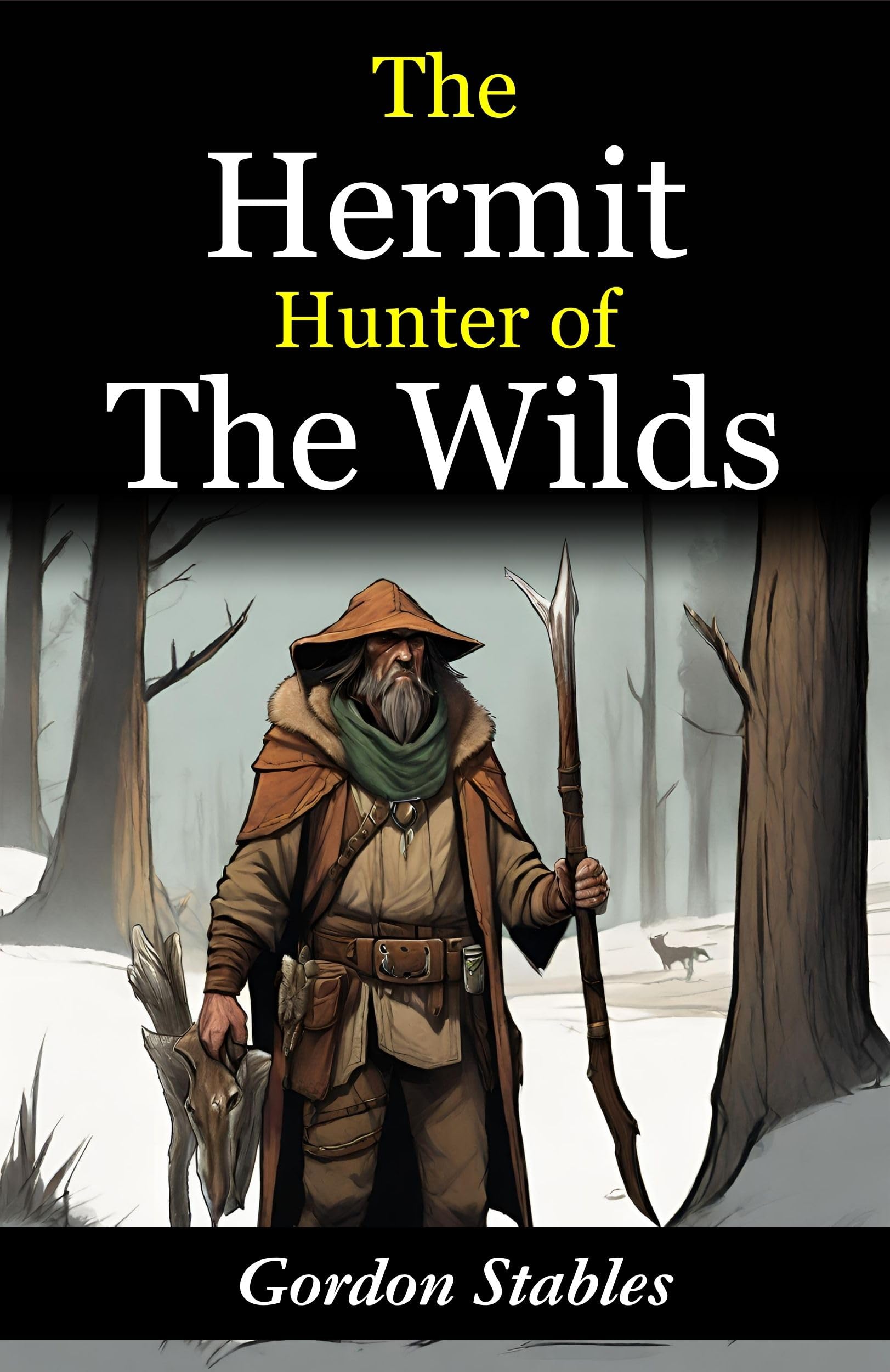 The Hermit Hunter of the Wilds: Gordon Stables' Tales of Wilderness Exploration - Distacart