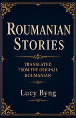 Thumbnail for Roumanian Stories Translated from the Original Roumanian - Lucy Byng - Dista