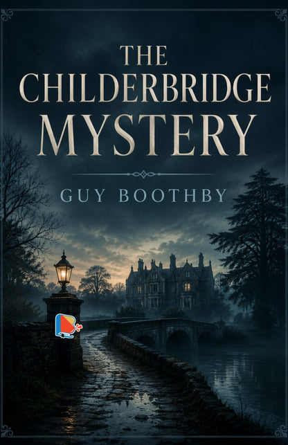 The Childerbridge Mystery - Guy Boothby - Dista