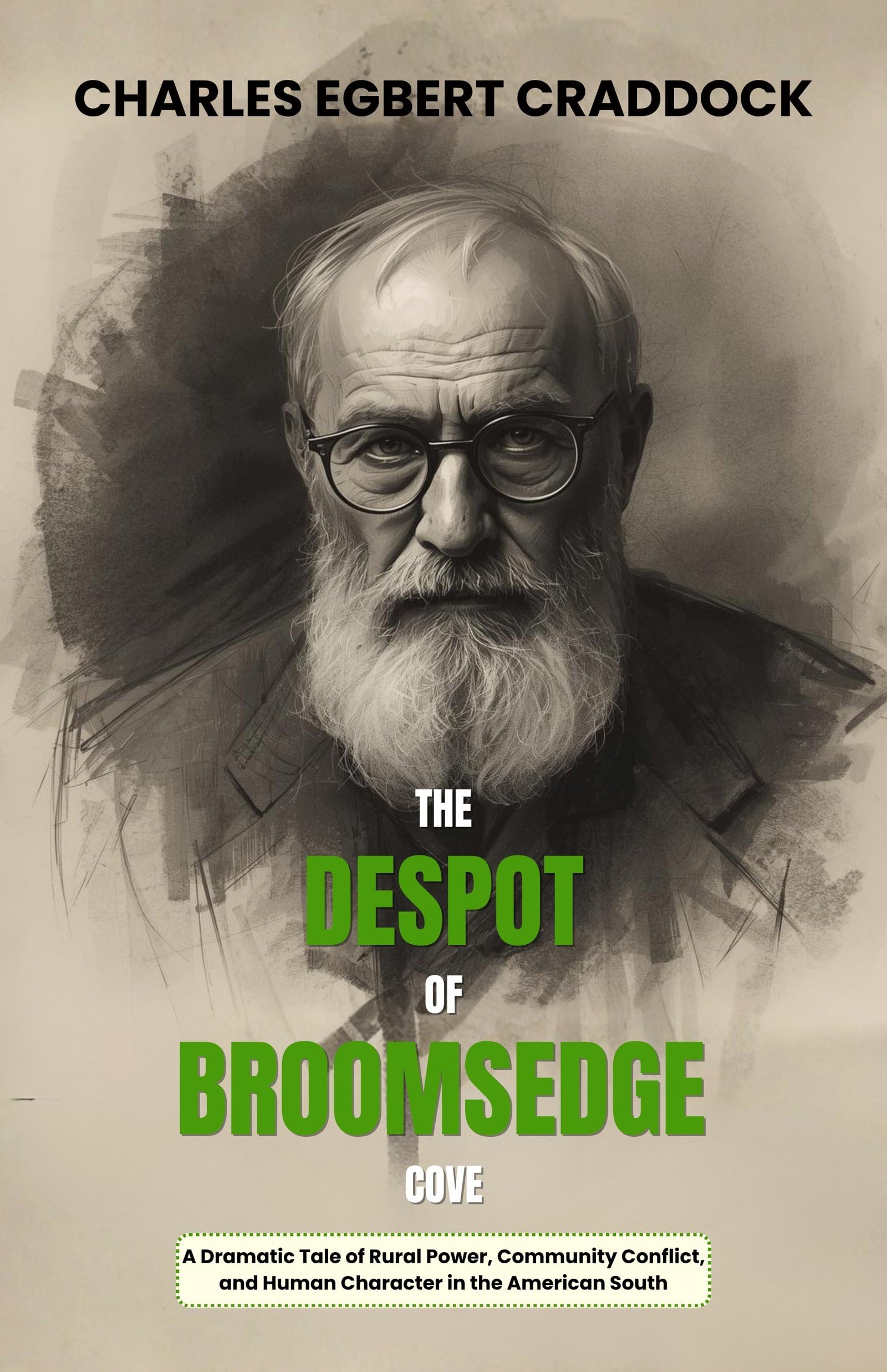 The Despot of Broomsedge Cove : A Dramatic Tale of Rural Power, Co (mm) unity Conflict, and Human Character in the American South (Classic Southern Literature Collection) - Distacart