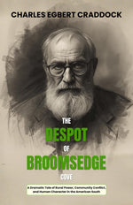 Thumbnail for The Despot of Broomsedge Cove : A Dramatic Tale of Rural Power, Co (mm) unity Conflict, and Human Character in the American South (Classic Southern Literature Collection) - Distacart