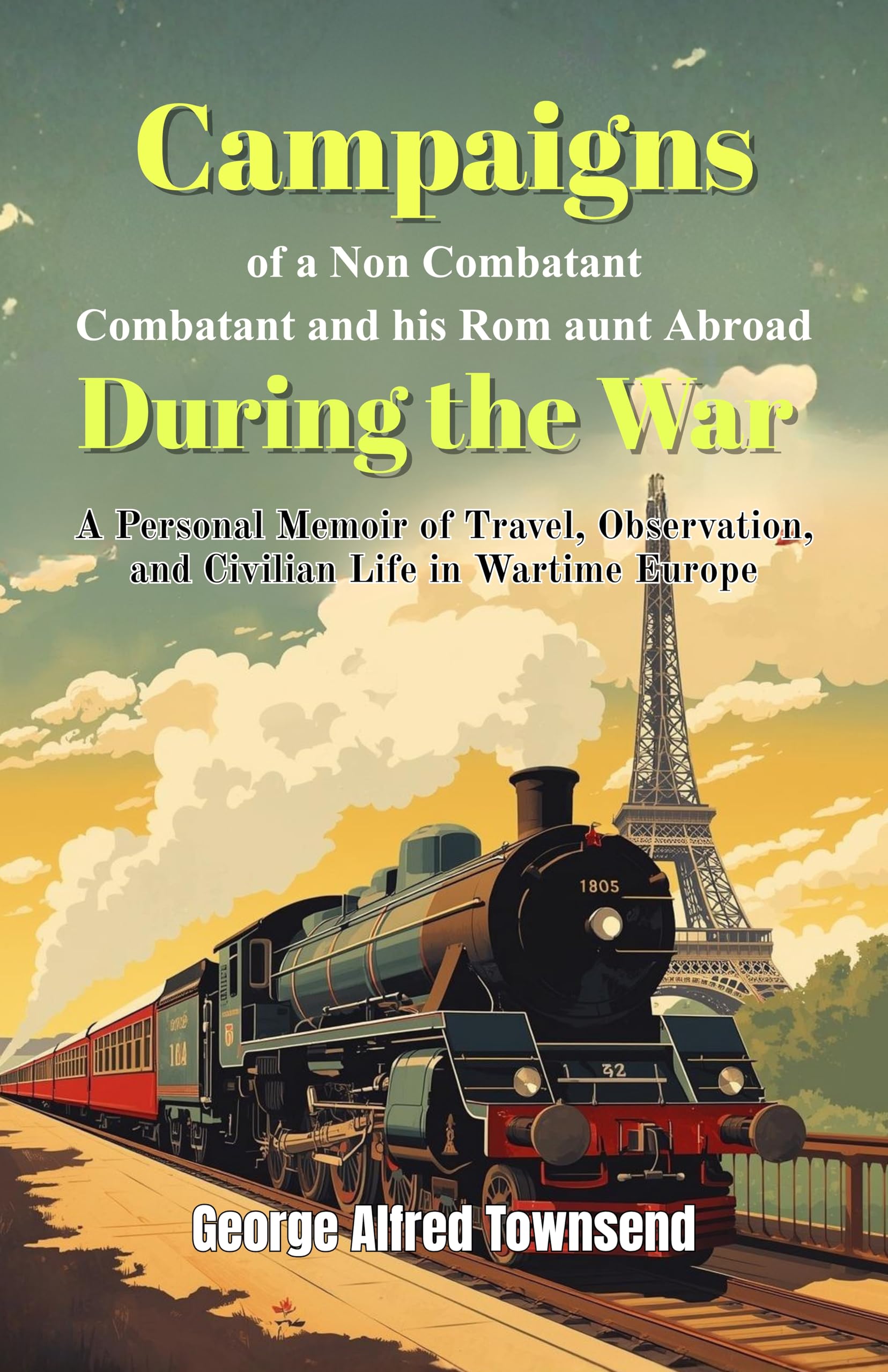 Campaigns of a Non-Combatant and his Rom aunt Abroad During the War - Distacart