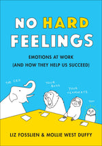 Thumbnail for No Hard Feelings: Emotions at Work and How They Help Us Succeed